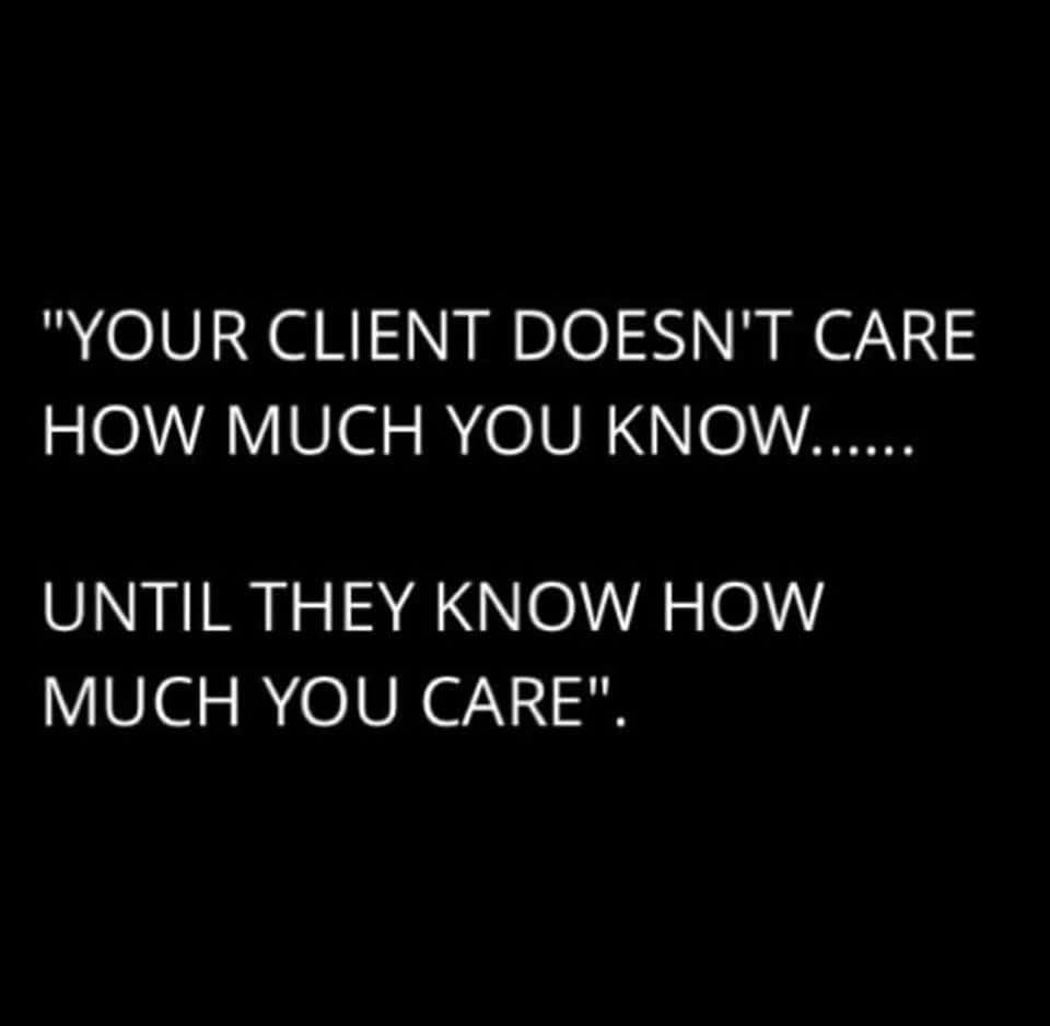 your client knows you care