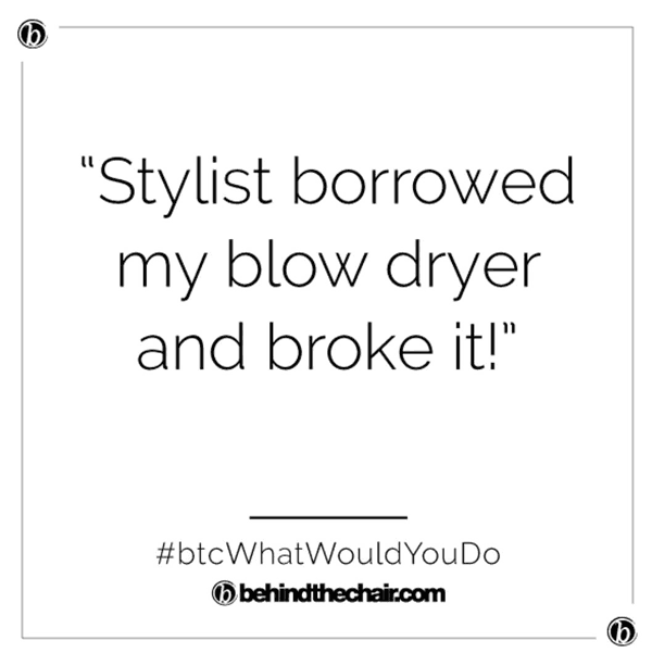 WWYD_Stylist_Broke_My_Blow_Dryer_1