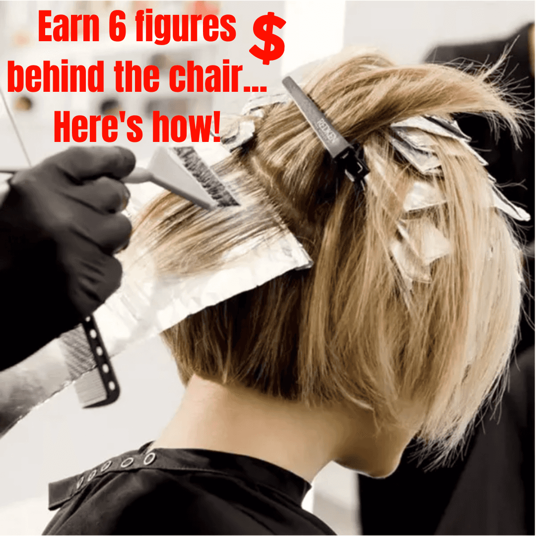 Earn 6 figures behind the chair—here's how!