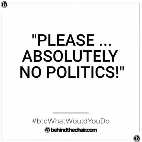 What Would You Do Hairdressers Talking About Politics With Clients In The Salon